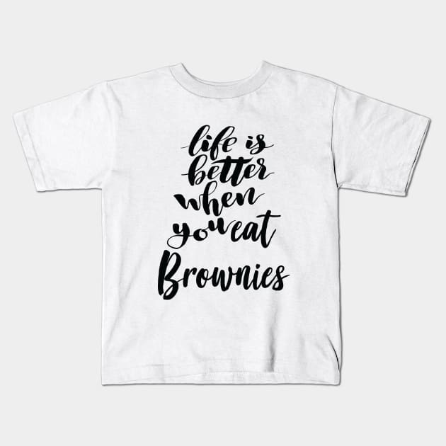 Life Is Better When You Eat Brownies Kids T-Shirt by ProjectX23Red